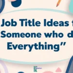 16 Job Title Ideas for “Someone Who Does Everything”