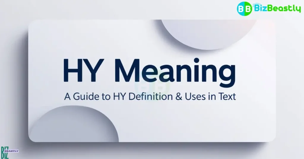 HY Meaning – A Guide to HY Definition & Uses in Text